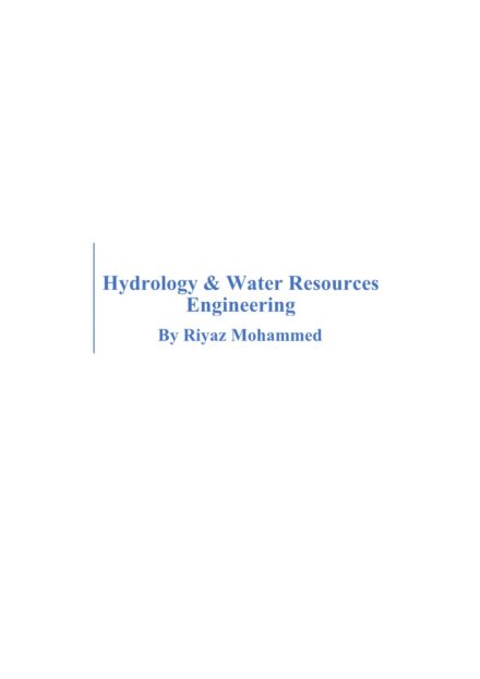 Hydrology & Water Resources Engineering Notes for Civil Engineering by Riyaz Mohammed