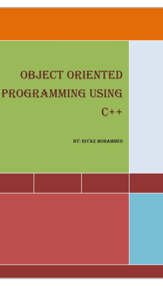 Object Oriented Programming Using C++ Computerized Notes for Computer Science & Engineering by Riyaz Mohammed