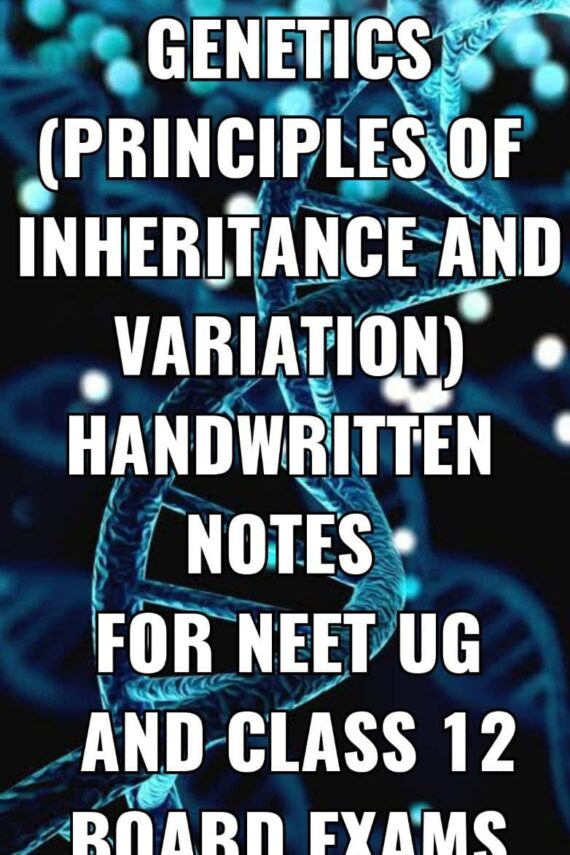 Genetics(Principles of inheritance and Variation) Handwritten Notes for NEET UG - SHN Notes