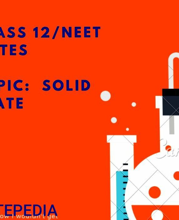 SOLID STATE NOTES FOR CLASS12/NDA/IITJEE/NEET Handwritten Notes PDF