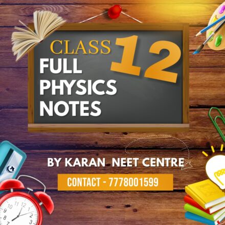 Class 12th Physics Full Syllabus notes for Quick Revision - Covered All Topics - SHN Notes