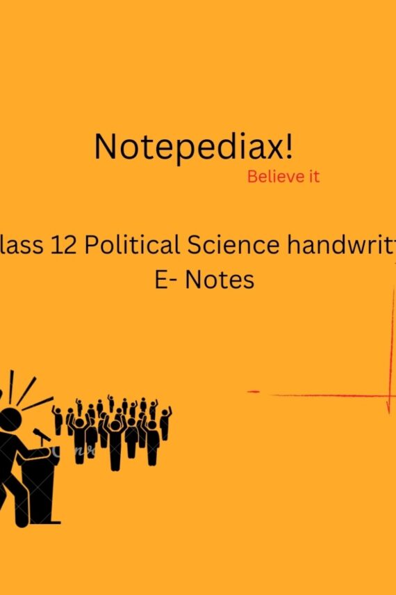 Class 12th Political Science Handwritten E- Notes