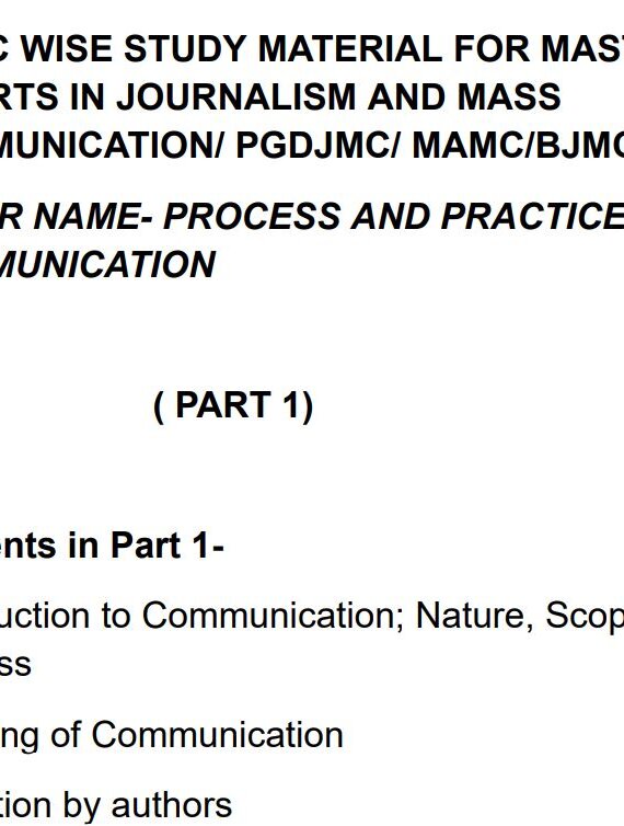 PAPER NAME- PROCESS AND PRACTICE OF COMMUNICATION PART 1 STUDY MATERIAL FOR MASTERS OF ARTS IN JOURNALISM AND MASS COMMUNICATION/ PGDJMC/ MAMC/BJMC